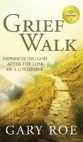 Trauerweg: Gotteserfahrung nach dem Verlust eines geliebten Menschen: Gotteserfahrung nach dem Verlust eines geliebten Menschen - Grief Walk: Experiencing God After the Loss of a Loved One: Experiencing God After the Loss of a Loved One