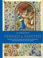 Geschrieben und gemalt - Die Kunst und Bedeutung von Büchern in Handschriften des Mittelalters und der Renaissance - Penned and Painted - The Art & Meaning of Books in Medieval and Renaissance Manuscripts