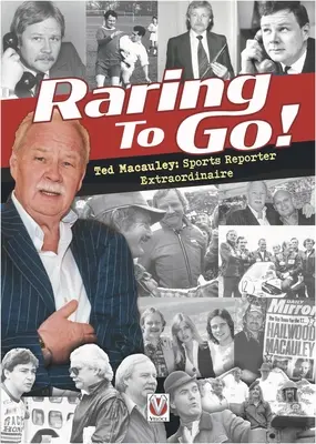 Voller Tatendrang! Stargespickte Geschichten des hochfliegenden Reporters und Sportjournalisten Ted MacAuley - Raring to Go!: Star-Studded Stories from High-Flying Reporter and Sports Journalist Ted MacAuley