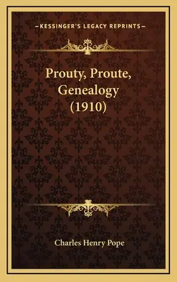 Prouty, Proute, Ahnenforschung (1910) - Prouty, Proute, Genealogy (1910)