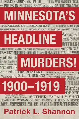 Minnesotas Schlagzeilen-Morde! 1900 bis 1919 - Minnesota's Headline Murders! 1900 to 1919