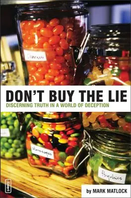 Don't Buy the Lie: Die Wahrheit erkennen in einer Welt der Täuschung - Don't Buy the Lie: Discerning Truth in a World of Deception