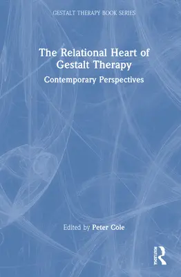 Das relationale Herz der Gestalttherapie: Zeitgenössische Perspektiven - The Relational Heart of Gestalt Therapy: Contemporary Perspectives