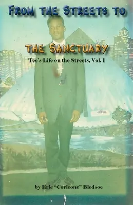 Von der Straße ins Heiligtum: Das Leben von Tee auf der Straße, Band 1 - From the Streets to the Sanctuary: Tee's Life on the Streets, Vol. 1