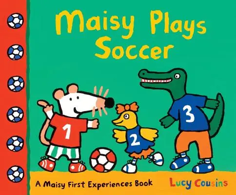 Maisy spielt Fußball: Ein Buch über Maisys erste Erlebnisse - Maisy Plays Soccer: A Maisy First Experiences Book