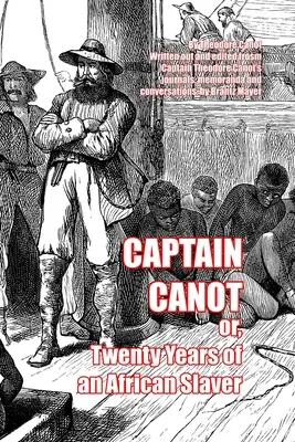 Kapitän Canot: oder: Zwanzig Jahre eines afrikanischen Sklavenhändlers - Captain Canot: or, Twenty Years of an African Slaver