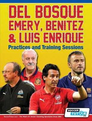 Del Bosque, Emery, Benitez & Luis Enrique - Praktiken und Trainingseinheiten - Del Bosque, Emery, Benitez & Luis Enrique - Practices and Training Sessions