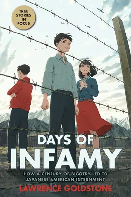 Tage der Infamie: Wie ein Jahrhundert der Bigotterie zur Internierung japanischer Amerikaner führte (Scholastic Focus) - Days of Infamy: How a Century of Bigotry Led to Japanese American Internment (Scholastic Focus)