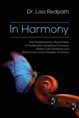 In Harmonie: Die komplementären musikalischen Geschichten des Brockton Symphony Orchestra, des Sharon Civic Orchestra und des Sharon Community Chamb - In Harmony: The Complementary Musical Tales of the Brockton Symphony Orchestra, Sharon Civic Orchestra, and Sharon Community Chamb