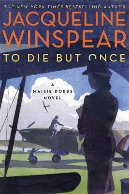 Nur ein einziges Mal sterben: Ein Maisie Dobbs-Roman - To Die But Once: A Maisie Dobbs Novel