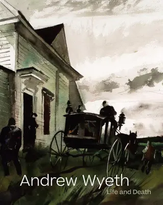 Andrew Wyeth: Leben und Tod - Andrew Wyeth: Life and Death