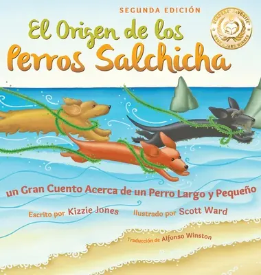 El Origen de los Perros Salchicha (Zweite Ausgabe Spanisch/Englisch Zweisprachiger Hardcover): Un Gran Cuento Acerca de un Perro Largo y Pequeo (Tall Tales - El Origen de los Perros Salchicha (Second Edition Spanish/English Bilingual Hard Cover): Un Gran Cuento Acerca de un Perro Largo y Pequeo (Tall Tales