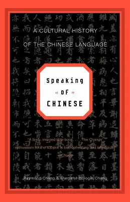 Chinesisch sprechen: Eine Kulturgeschichte der chinesischen Sprache - Speaking of Chinese: A Cultural History of the Chinese Language