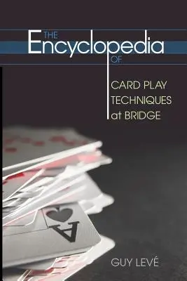 Die Enzyklopädie der Kartenspieltechniken beim Bridge - The Encyclopedia of Card Play Techniques at Bridge