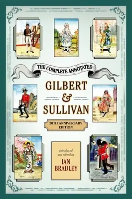 The Complete Annotated Gilbert & Sullivan: Ausgabe zum 20-jährigen Jubiläum - The Complete Annotated Gilbert & Sullivan: 20th Anniversary Edition