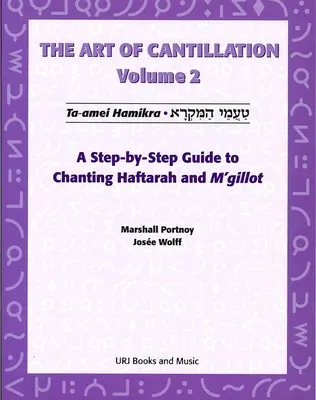 Die Kunst der Kantillation, Band 2: Eine Schritt-für-Schritt-Anleitung zum Singen von Haftarot und m'Gilot [mit CD] - Art of Cantillation, Vol. 2: A Step-By-Step Guide to Chanting Haftarot and m'Gilot [With CD]