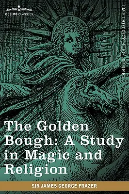 Der Goldene Zweig: Eine Studie über Magie und Religion - The Golden Bough: A Study in Magic and Religion