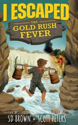 Ich entkam dem Goldrauschfieber: Eine kalifornische Goldrausch-Überlebensgeschichte - I Escaped The Gold Rush Fever: A California Gold Rush Survival Story