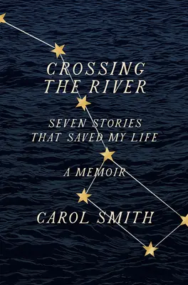 Die Überquerung des Flusses: Sieben Geschichten, die mir das Leben retteten, ein Memoirenband - Crossing the River: Seven Stories That Saved My Life, a Memoir