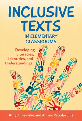 Inklusive Texte im Grundschulunterricht: Entwicklung von Kompetenzen, Identitäten und Verständnissen - Inclusive Texts in Elementary Classrooms: Developing Literacies, Identities, and Understandings