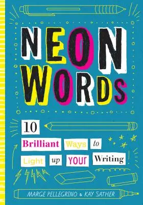 Neon-Wörter: 10 brillante Wege, Ihr Schreiben zum Leuchten zu bringen - Neon Words: 10 Brilliant Ways to Light Up Your Writing