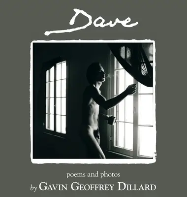 Dave - Gedichte und Fotografien von Gavin Geoffrey Dillard - Dave - poems and photography by Gavin Geoffrey Dillard