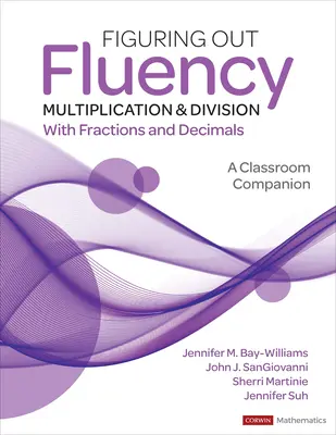 Figuring Out Fluency - Multiplikation und Division mit Brüchen und Dezimalzahlen: Ein Klassenzimmer-Begleiter - Figuring Out Fluency - Multiplication and Division with Fractions and Decimals: A Classroom Companion