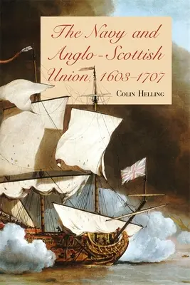 Die Marine und die anglo-schottische Union, 1603-1707 - The Navy and Anglo-Scottish Union, 1603-1707