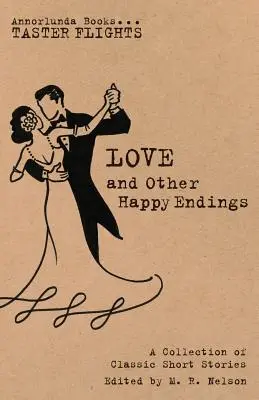 Liebe und andere Happy Ends: Eine Sammlung von klassischen Kurzgeschichten - Love and Other Happy Endings: A Collection of Classic Short Stories