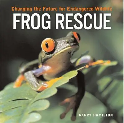 Frosch-Rettung: Eine neue Zukunft für gefährdete Wildtiere - Frog Rescue: Changing the Future for Endangered Wildlife