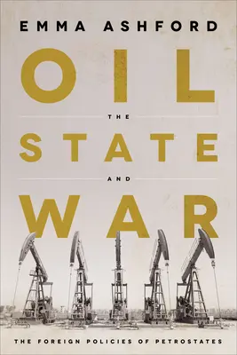 Öl, Staat und Krieg: Die Außenpolitik der Petrostaaten - Oil, the State, and War: The Foreign Policies of Petrostates