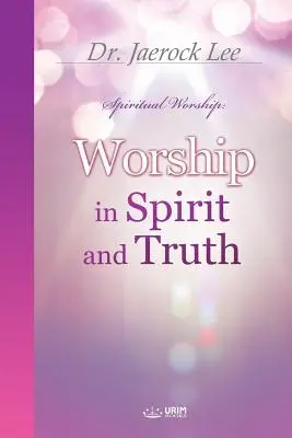 Anbetung in Geist und Wahrheit - Worship in Spirit and Truth