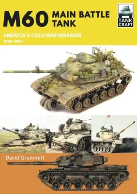 M60: Hauptkampfpanzer - Amerikas Krieger im Kalten Krieg 1959-1997 - M60: Main Battle Tank America's Cold War Warrior 1959-1997