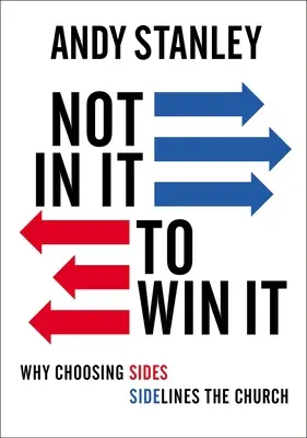 Nicht dabei sein, um zu gewinnen: Warum die Wahl einer Seite die Kirche ins Abseits stellt - Not in It to Win It: Why Choosing Sides Sidelines the Church