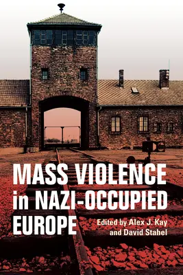 Massengewalt im von den Nazis besetzten Europa - Mass Violence in Nazi-Occupied Europe