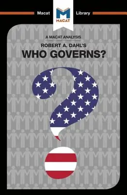 Eine Analyse von Robert A. Dahls Who Governs? Demokratie und Macht in einer amerikanischen Stadt - An Analysis of Robert A. Dahl's Who Governs? Democracy and Power in an American City