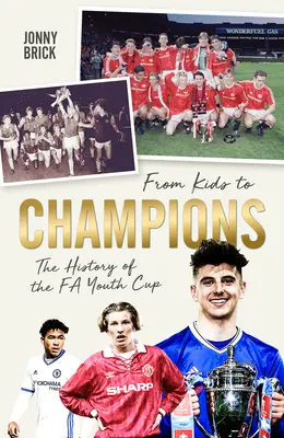Von Kindern zu Champions: Eine Geschichte des Fa Youth Cup - From Kids to Champions: A History of the Fa Youth Cup