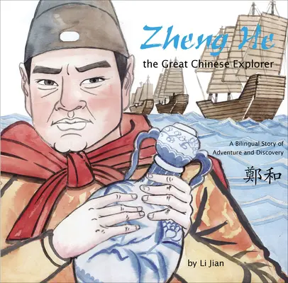 Zheng He, der große chinesische Entdecker - Eine zweisprachige Geschichte über Abenteuer und Entdeckungen (Chinesisch und Englisch) - Zheng He, The Great Chinese Explorer - A Bilingual Story of Adventure and Discovery (Chinese and English)