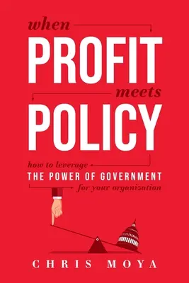 Wenn Profit auf Politik trifft: Wie Sie die Macht der Regierung für Ihr Unternehmen nutzen können - When Profit Meets Policy: How to Leverage the Power of Government for Your Organization