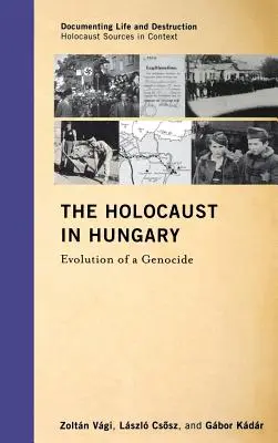 Der Holocaust in Ungarn: Die Entwicklung eines Völkermordes - The Holocaust in Hungary: Evolution of a Genocide
