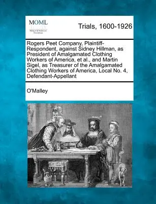 Rogers Peet Company, Kläger und Beklagter, gegen Sidney Hillman, als Präsident der Amalgamated Clothing Workers of America, und andere, und Martin Sigel, - Rogers Peet Company, Plaintiff-Respondent, Against Sidney Hillman, as President of Amalgamated Clothing Workers of America, et al., and Martin Sigel,