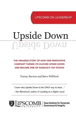 Upside Down: Die erstaunliche Geschichte, wie ein innovatives Unternehmen seine Kultur auf den Kopf stellte und zu einer der Top-Aktien der NASDAQ wurde - Upside Down: The Amazing Story of How One Innovative Company Turned Its Culture Upside Down and Became One of NASDAQ's Top Stocks