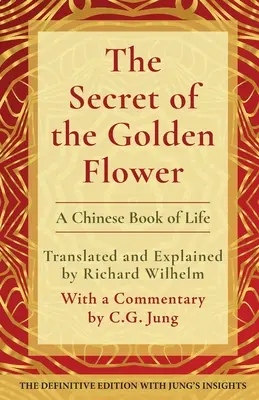 Das Geheimnis der goldenen Blume: Ein chinesisches Buch des Lebens - The Secret of the Golden Flower: A Chinese Book of Life