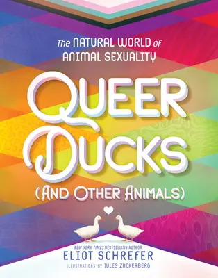 Queer Ducks (und andere Tiere): Die natürliche Welt der tierischen Sexualität - Queer Ducks (and Other Animals): The Natural World of Animal Sexuality