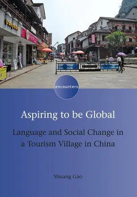 Das Streben, global zu sein: Sprache und sozialer Wandel in einem Tourismusdorf in China - Aspiring to Be Global: Language and Social Change in a Tourism Village in China