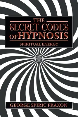 Die geheimen Codes der Hypnose: Spirituelle Energie - The Secret Codes of Hypnosis: Spiritual Energy
