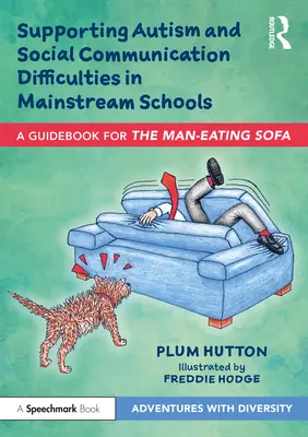 Förderung von Autismus und sozialen Kommunikationsschwierigkeiten in Regelschulen: Ein Leitfaden für 'Das menschenfressende Sofa' - Supporting Autism and Social Communication Difficulties in Mainstream Schools: A Guidebook for 'The Man-Eating Sofa'