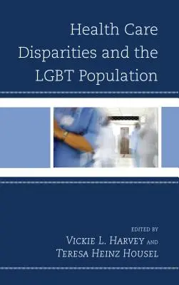 Ungleichheiten in der Gesundheitsversorgung und die LGBT-Bevölkerung - Health Care Disparities and the LGBT Population