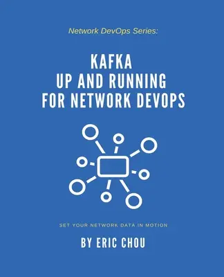 Kafka - einsatzbereit für Netzwerk-DevOps - Kafka Up and Running for Network DevOps