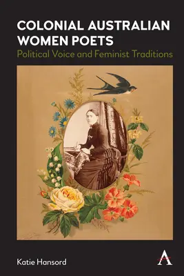 Koloniale australische Dichterinnen: Politische Stimme und feministische Traditionen - Colonial Australian Women Poets: Political Voice and Feminist Traditions